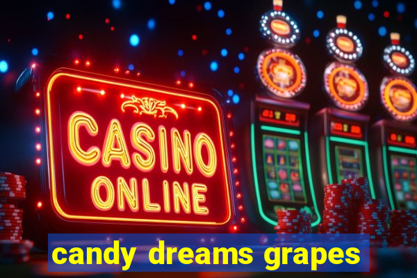 candy dreams grapes