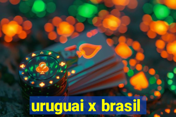 uruguai x brasil