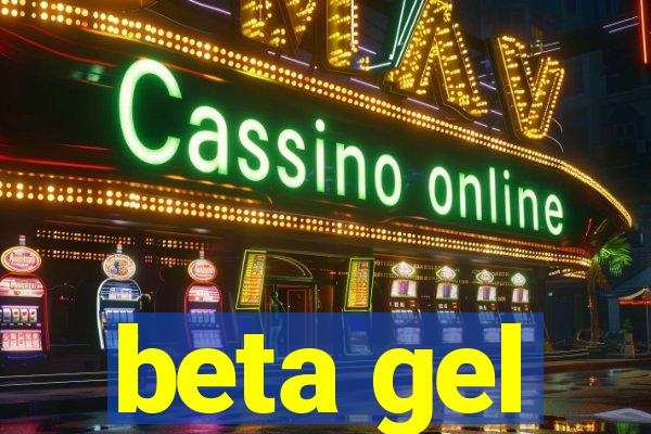 beta gel