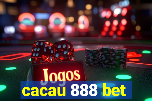 cacau 888 bet