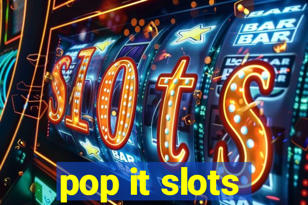 pop it slots