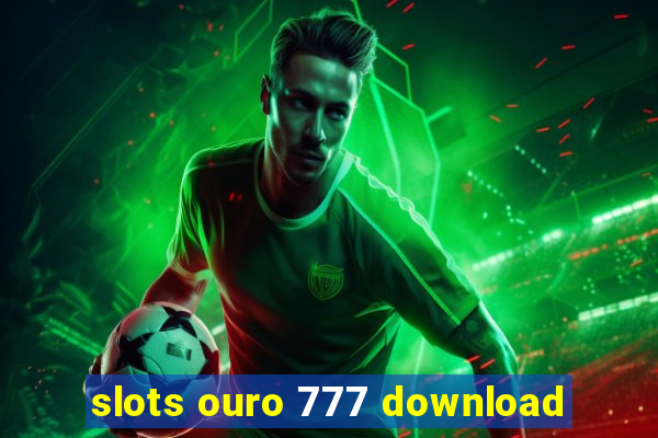 slots ouro 777 download