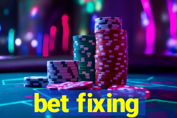 bet fixing