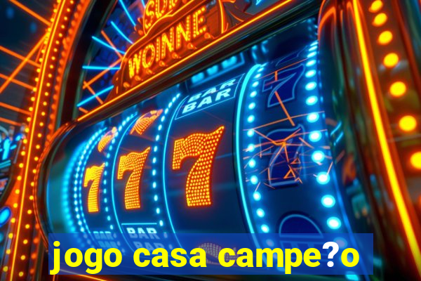 jogo casa campe?o