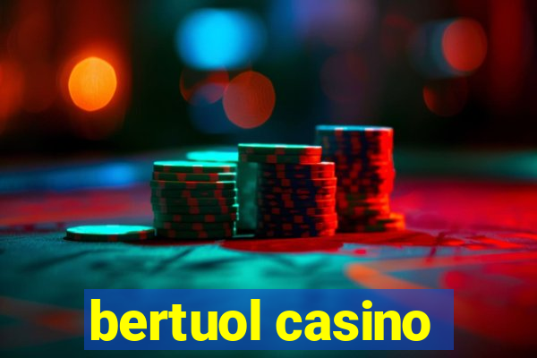 bertuol casino