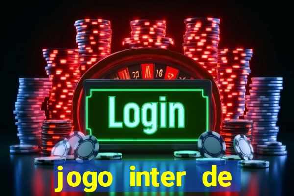 jogo inter de mil?o onde assistir