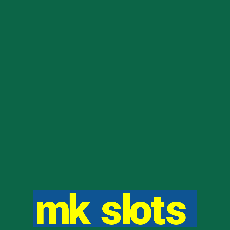 mk slots