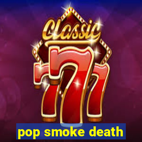 pop smoke death