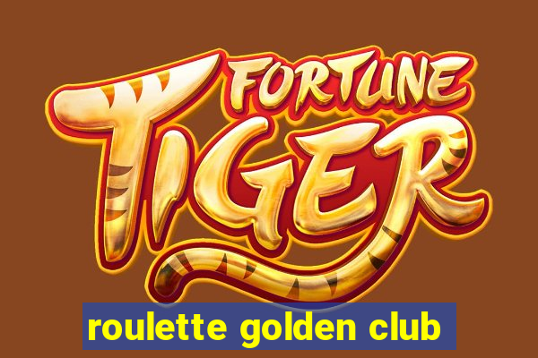 roulette golden club