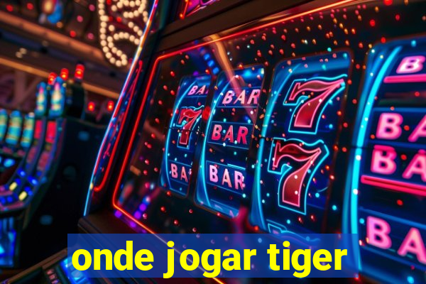 onde jogar tiger