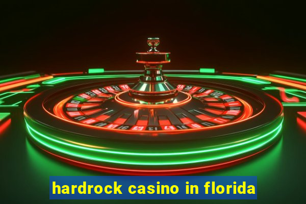 hardrock casino in florida