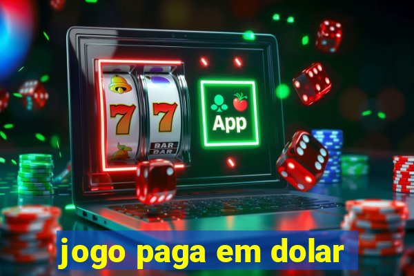 jogo paga em dolar