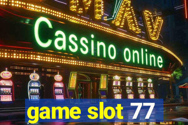 game slot 77