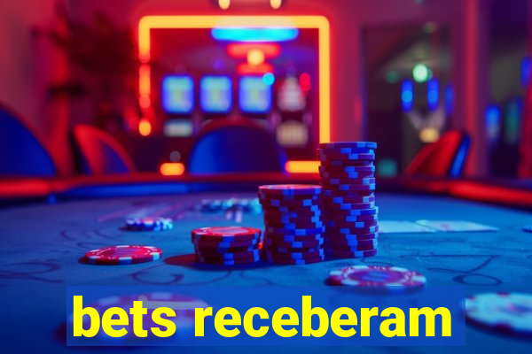 bets receberam