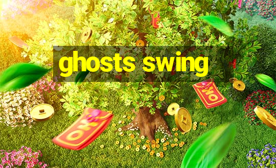 ghosts swing