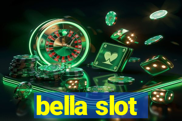 bella slot