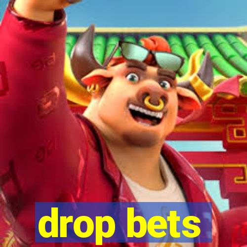 drop bets