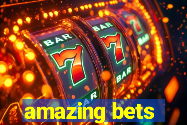 amazing bets