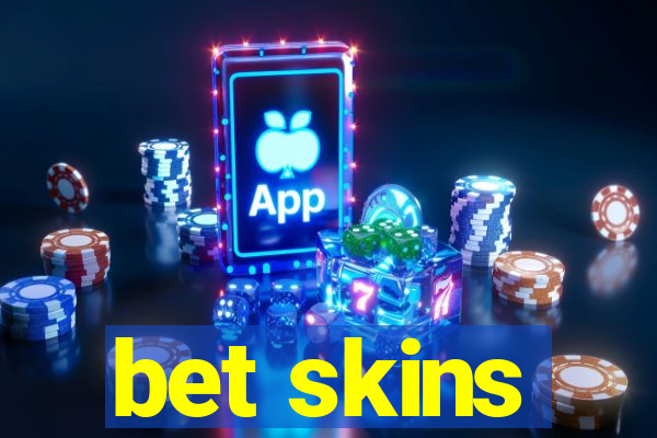 bet skins