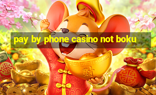 pay by phone casino not boku