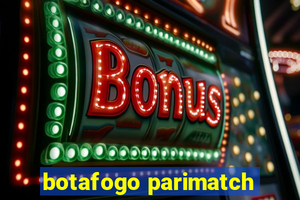 botafogo parimatch