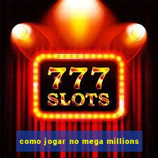 como jogar no mega millions