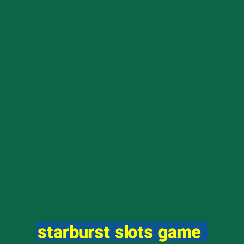 starburst slots game