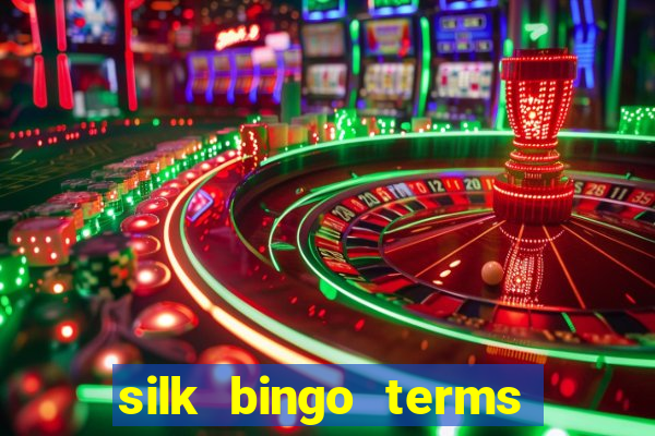 silk bingo terms and conditions