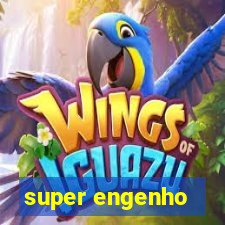 super engenho