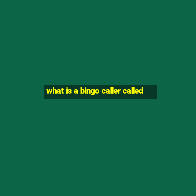 what is a bingo caller called