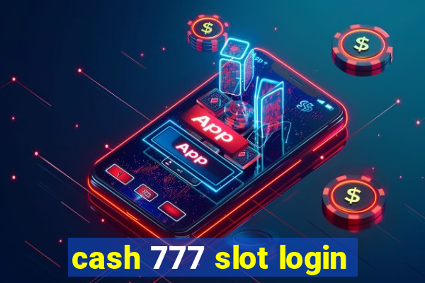 cash 777 slot login