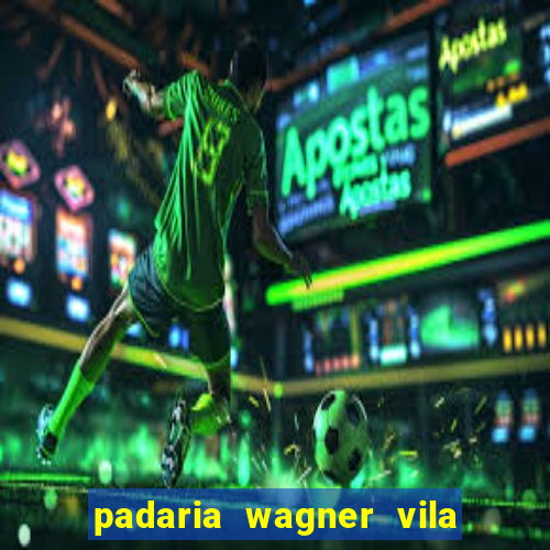 padaria wagner vila nova i?ara