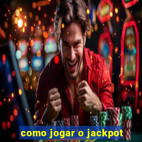 como jogar o jackpot