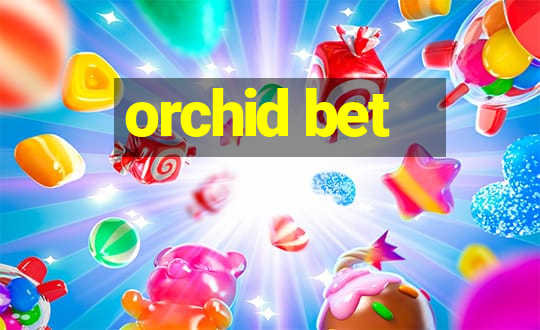 orchid bet