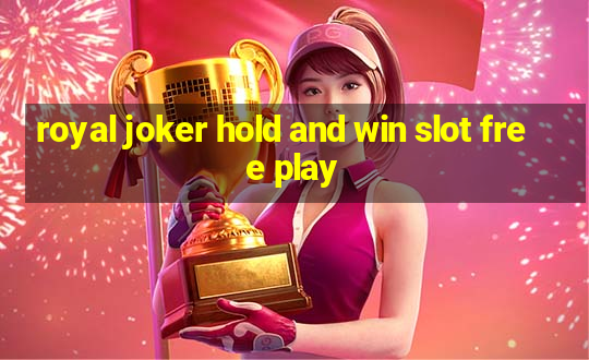 royal joker hold and win slot free play