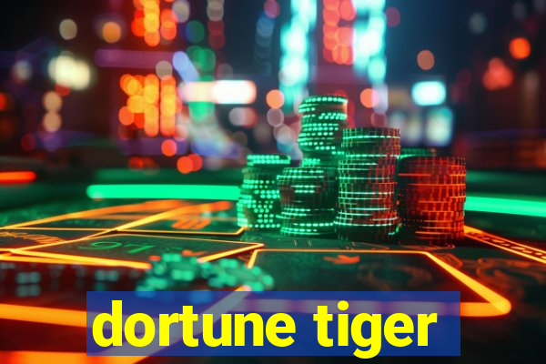 dortune tiger