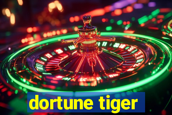 dortune tiger