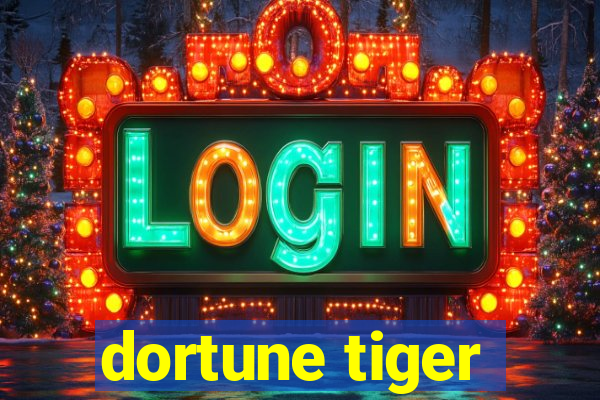 dortune tiger