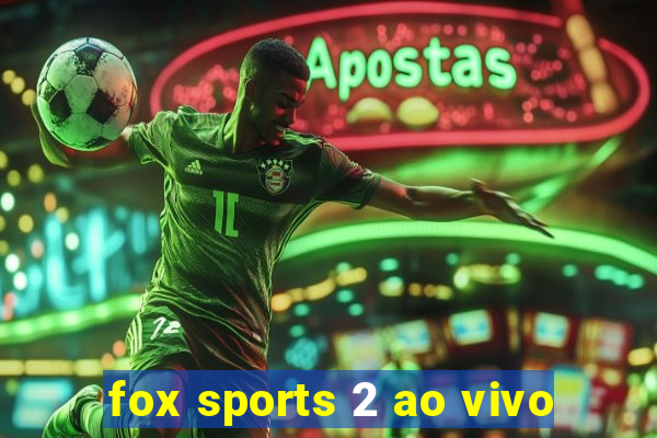 fox sports 2 ao vivo