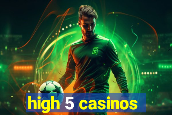 high 5 casinos