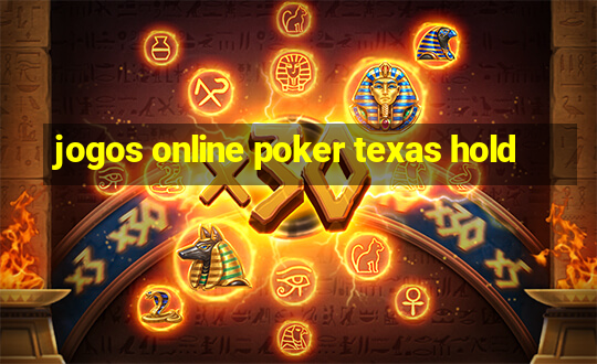 jogos online poker texas hold