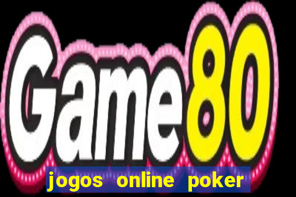 jogos online poker texas hold