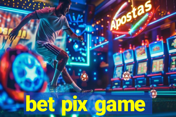 bet pix game