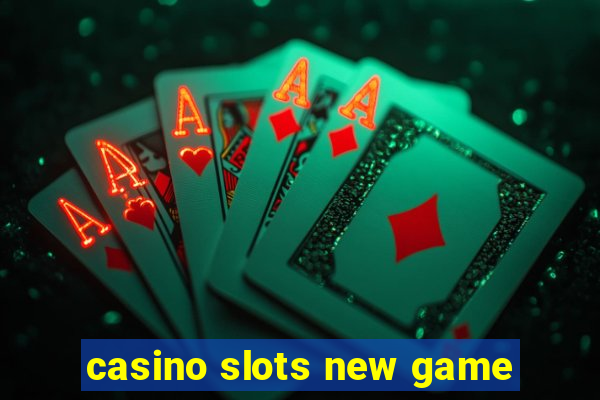 casino slots new game