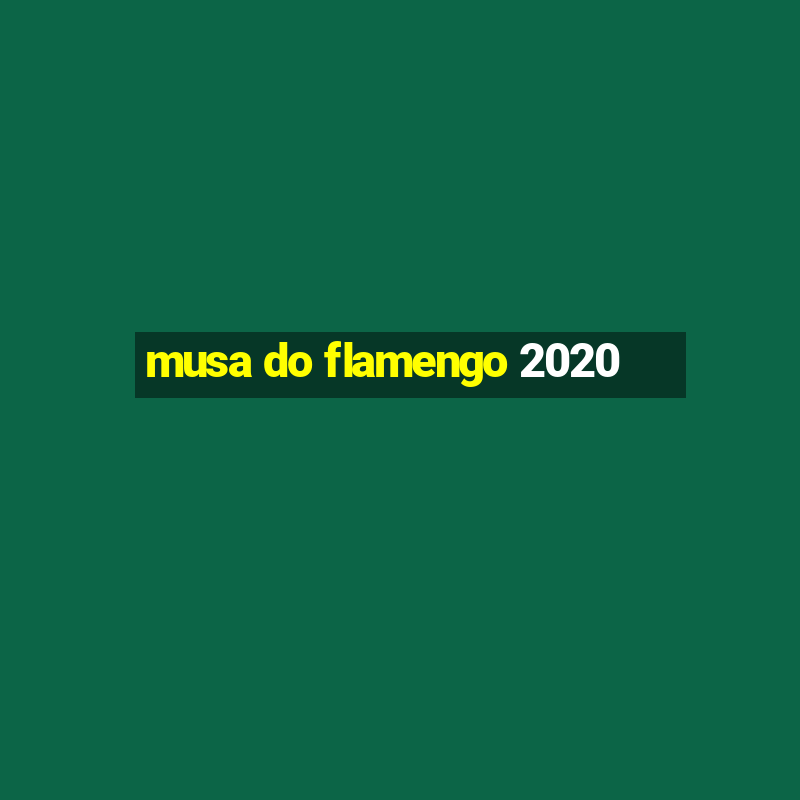 musa do flamengo 2020