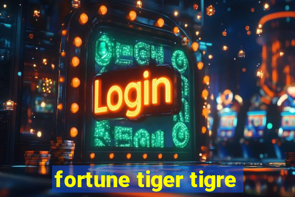 fortune tiger tigre