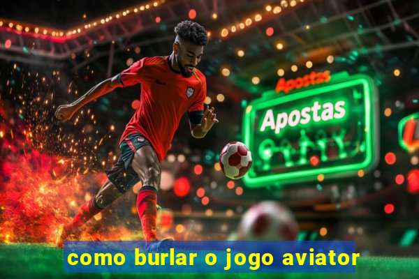 como burlar o jogo aviator