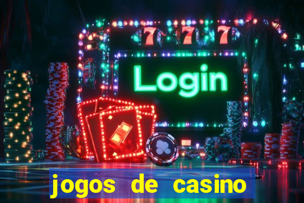 jogos de casino gratis ca莽a niqueis