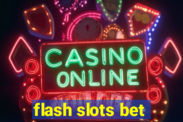 flash slots bet