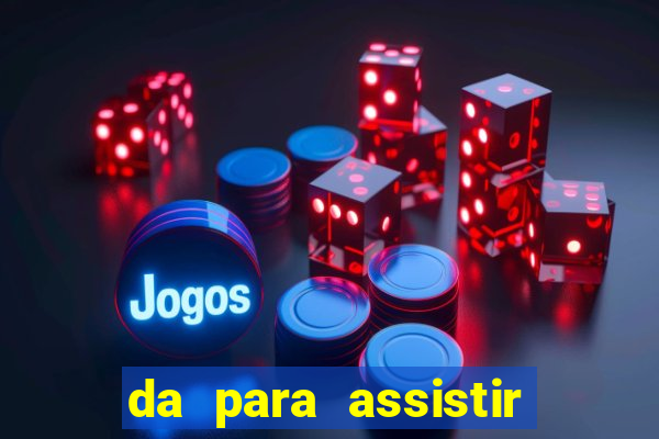 da para assistir jogo no globoplay